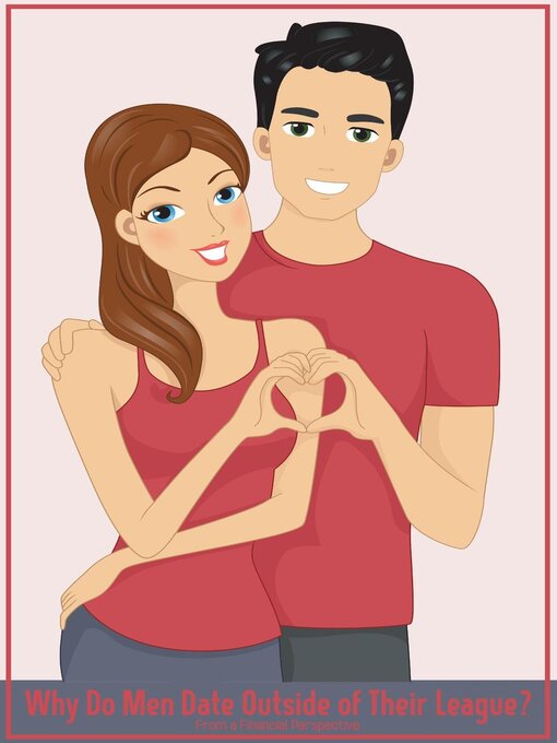 Title details for Why Do Men Date Outside of Their League? by Joshua King - Available